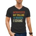 Introverted But Willing To Discuss Fishing Hobby Men's V-Neck T-Shirt Introverted But Willing To Discuss Fishing Hobby Men's V-Neck T-Shirt