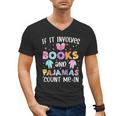 If It Involves Book And Pajamas Count Me In Bookworm Reading Men's V-Neck T-Shirt