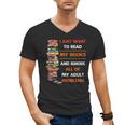 I Just Want To Read My Books Ignore All Of My Adult Problems Men's V-Neck T-Shirt I Just Want To Read My Books Ignore All Of My Adult Problems Men's V-Neck T-Shirt