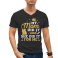 My Mom Did It And She Did It For Me Graduation Graduate Men's V-Neck T-Shirt