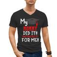 My MOMMY Did It Graduation Shirt Of Kids Nurse Graduation Men's V-Neck T-Shirt