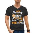 My Mommy Did It And She Did It For Me Graduation Diploma Men's V-Neck T-Shirt