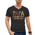 Papa If He Can't Fix It No One Can Father's Day Dad Grandpa Men's V-Neck T-Shirt Papa If He Can't Fix It No One Can Father's Day Dad Grandpa Men's V-Neck T-Shirt