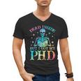 PhD Graduation Dead Inside But i Got My PhD Tie Dye Funny Men's V-Neck T-Shirt