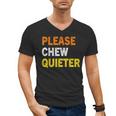 Please Chew Quieter Introvert Silence Lover Quote Men's V-Neck T-Shirt