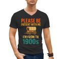 Please Be Patient I'm From The 1900s Vintage Father Day Men Men's V-Neck T-Shirt