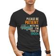 Please Be Patient With Me I'm From The 1900s Vintage For Man Men's V-Neck T-Shirt