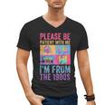 Please Be Patient With Me I'm From The 1900s Vintage 1900s Men's V-Neck T-Shirt Please Be Patient With Me I'm From The 1900s Vintage 1900s Men's V-Neck T-Shirt
