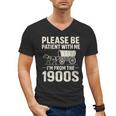 Please Be Patient I'm From The 1900s Vintage Old-Timer Men's V-Neck T-Shirt Please Be Patient I'm From The 1900s Vintage Old-Timer Men's V-Neck T-Shirt