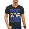 Pop Music Becomes a Time Machine Nostalgia Sound Quote Men's V-Neck T-Shirt Pop Music Becomes a Time Machine Nostalgia Sound Quote Men's V-Neck T-Shirt