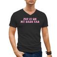 Put It On My Dads Tab Men's V-Neck T-Shirt