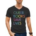 Queer Books Save Lives Read Banned Books LGBTQIA Books Men's V-Neck T-Shirt Queer Books Save Lives Read Banned Books LGBTQIA Books Men's V-Neck T-Shirt