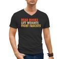 Read Books Lift Weights Fight Fascists Reading Humor Men's V-Neck T-Shirt