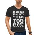 If You Can Read This You Are Too Close Introvert Men's V-Neck T-Shirt If You Can Read This You Are Too Close Introvert Men's V-Neck T-Shirt