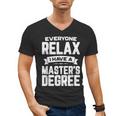 Relax I Have A Master's Degree Shirt Graduation 2022 Men's V-Neck T-Shirt