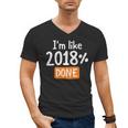 Senior 2018 Shirt I'm Like 2018 Done Class Graduation Men's V-Neck T-Shirt