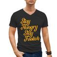 Stay Hungry Stay Foolish Shirt Motivational Graduation Tee Men's V-Neck T-Shirt
