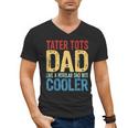 Tater Tots Dad Like a Regular Dad But Cooler Men's V-Neck T-Shirt