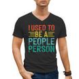 I Used To Be A People Person I Introvert Men's V-Neck T-Shirt I Used To Be A People Person I Introvert Men's V-Neck T-Shirt