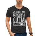 Volleyball Dad Straight Outta Money I T-Shirt Men's V-Neck T-Shirt