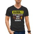 Warning Do Not Touch My Tools Or My Daughter Dad Men's V-Neck T-Shirt
