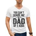You Can't Scare Me I'm a Dad Of 5 Kids Father's Day Men's V-Neck T-Shirt