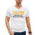 Caution Does Not Play Well With Others Introvert Men's V-Neck T-Shirt Caution Does Not Play Well With Others Introvert Men's V-Neck T-Shirt