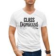 Class Dismissed Graduation End Of School Student Teacher Men's V-Neck T-Shirt