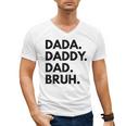 Dada Daddy Dad Bruh Dad Names Men's V-Neck T-Shirt Dada Daddy Dad Bruh Dad Names Men's V-Neck T-Shirt