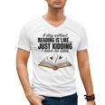 A Day Without Reading Is Like I Have No Idea Women Books Men's V-Neck T-Shirt