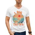 I Dig The 70s Aesthetic Nostalgia 1970's Retro 70s Party Men's V-Neck T-Shirt I Dig The 70s Aesthetic Nostalgia 1970's Retro 70s Party Men's V-Neck T-Shirt