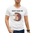 Don't Hug Me Porcupine Or Hedgehog Introvert Men's V-Neck T-Shirt Don't Hug Me Porcupine Or Hedgehog Introvert Men's V-Neck T-Shirt