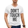 Don't Touch Me Introvert Antisocial Introverted Men's V-Neck T-Shirt Don't Touch Me Introvert Antisocial Introverted Men's V-Neck T-Shirt