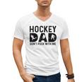 Hockey Dad Don't Puck With Me Men's V-Neck T-Shirt Hockey Dad Don't Puck With Me Men's V-Neck T-Shirt