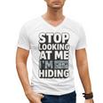 Humor For Introverts Stop Looking At Me I'm Hiding Graphic Men's V-Neck T-Shirt Humor For Introverts Stop Looking At Me I'm Hiding Graphic Men's V-Neck T-Shirt
