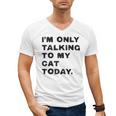 I'm Only Talking To My Cat Today Introvert Chalk Men's V-Neck T-Shirt