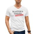 Master's Thesis Defense Tshirt Masters Graduation Shirt Men's V-Neck T-Shirt