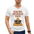 Nacho Average Dad Dad Joke Nacho Chip Men's V-Neck T-Shirt