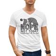 Nope Not Today Tomorrow's Not Looking Good Either Introverts Men's V-Neck T-Shirt Nope Not Today Tomorrow's Not Looking Good Either Introverts Men's V-Neck T-Shirt