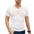 Nostalgia Is Not What It Used To Be Saying Men's V-Neck T-Shirt