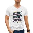 Too Peopley Outside Introvert Quote Men's V-Neck T-Shirt