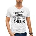 Please Be Patient With Me I'm From The 1900s Quote Premium Men's V-Neck T-Shirt