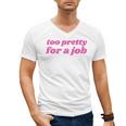 Too Pretty For a Job Y2k Aesthetic 2000s Nostalgia Men's V-Neck T-Shirt