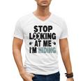 Stop Looking At Me I’m Hiding Sarcastic Introvert Joke Men's V-Neck T-Shirt