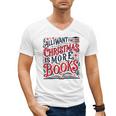 All I Want For Christmas Is More Books Teacher Xmas Holiday Men's V-Neck T-Shirt All I Want For Christmas Is More Books Teacher Xmas Holiday Men's V-Neck T-Shirt
