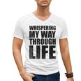 Whispering My Way Through Life Sayings For Introverts Men's V-Neck T-Shirt Whispering My Way Through Life Sayings For Introverts Men's V-Neck T-Shirt