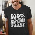 100 Not Leaving The House Today Introverts Men's V-Neck T-Shirt