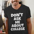 2023 GRADUATION GIFT DON'T ASK ME ABOUT COLLEGE Men's V-Neck T-Shirt