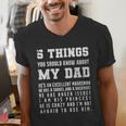 5 Things You Should Know About My Dad He's An Excellent Men's V-Neck T-Shirt