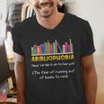 Abibliophobia Fear Of Running Out Of Books Read Book Men's V-Neck T-Shirt
